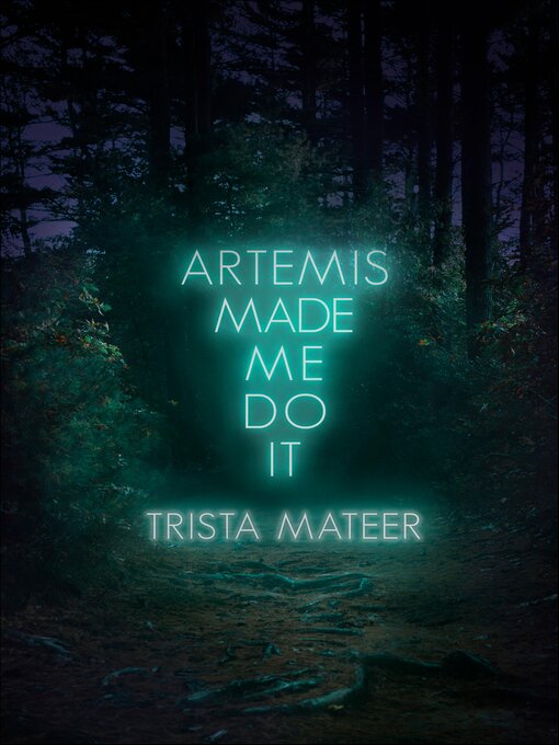 Title details for Artemis Made Me Do It by Trista Mateer - Available